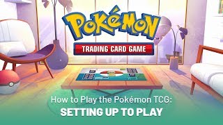 How to Play the Pokémon TCG Setting Up to Play [upl. by Anirat592]