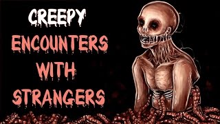 5 TRUE CHILLING and CREEPY Encounters With STRANGERS And STALKERS  Scary Stories 15 [upl. by Tanaka]