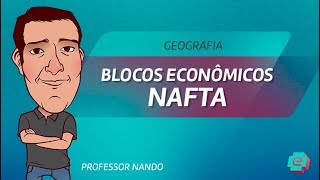 Geografia  Blocos Econômicos  Nafta [upl. by Aninaig358]