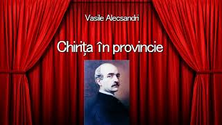 Vasile Alecsandri  Chirita in provincie [upl. by Mic247]