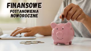 7 finansowych postanowień noworocznych [upl. by Hardin]