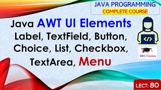 L80 Java AWT UI Elements  Label TextField Button Choice List Checkbox TextArea Menu in Java [upl. by Nivonod455]