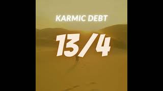 Karmic Debt 134 [upl. by Nomaid]