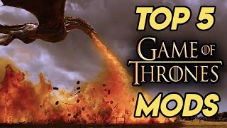 Top 5 Best Game Of Thrones Mods [upl. by Adraynek]