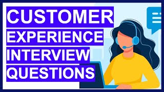 7 CUSTOMER EXPERIENCE INTERVIEW QUESTIONS amp ANSWERS How to PASS a Customer Service Interview [upl. by Gena450]