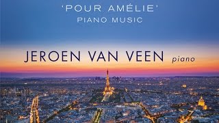 Yann Tiersen Pour Amélie Piano Music Full Album played by Jeroen van Veen [upl. by Kaine]