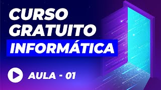 Curso de Informática Básica GRÁTIS – Aula 01 [upl. by Siraf]