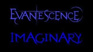 Evanescence  Imaginary Lyrics Fallen [upl. by Hallock393]