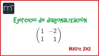 Diagonalización de matrices 1 [upl. by Ahsok829]