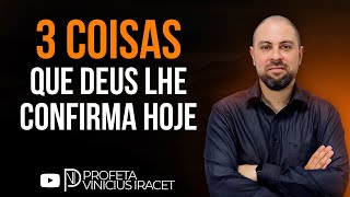 3 COISAS QUE DEUS LHE CONFIRMA HOJE  Profeta Vinicius Iracet [upl. by Srevart931]