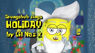 SpongeBob sings quotHolidayquot by Lil Nas X [upl. by Luoar175]