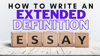 HOW TO WRITE AN EXTENDED DEFINITION ESSAY [upl. by Eizus286]