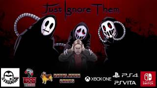 Just Ignore Them  Launch Trailer [upl. by Holt599]