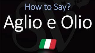 How to Pronounce Aglio E Olio CORRECTLY Italian English Pronunciation [upl. by Adriane]