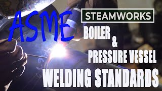 ASME Boiler amp Pressure Vessel Welding Standards  SteamWorks [upl. by Shabbir]