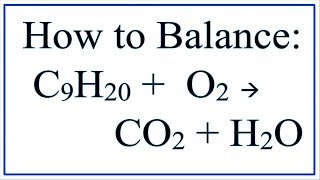 How to Balance C9H20  O2  CO2  H2O Nonane Combustion Reaction [upl. by Annala522]