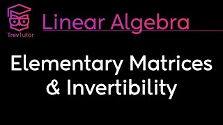 Linear Algebra Elementary Matrices and Inverse Algorithm [upl. by Nniw137]