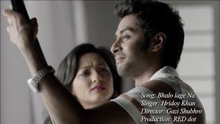 Hridoy Khan  Bhalo Lage Na Official Video [upl. by Aicekat395]