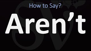 How to Pronounce Aren’t CORRECTLY [upl. by Eiramassenav419]