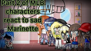 Part 2 of MLB characters react to sad Marinette My AU [upl. by Miguela]