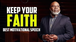 Keep Your Faith  Best Motivational Speech [upl. by Bondie]