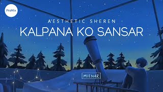 Kalpana Ko Sansar  Mayako Katha   Yabesh Thapa  Aesthetic Sheren Version Lyrics  PreMix [upl. by Harlen]