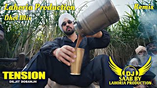 Tension  Dhol Mix  Diljit Dosanjh  Dj Saab By Lahoria Production Remix Panjabi Song tension [upl. by Attolrahc780]