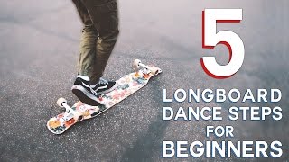 5 EASY LONGBOARD DANCE STEPS FOR BEGINNERS [upl. by Chew788]