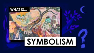 What is Symbolism Art Movements amp Styles [upl. by Gabbert]