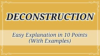 Deconstruction Explained in 10 Points With Examples Literary Theory [upl. by Shelia104]