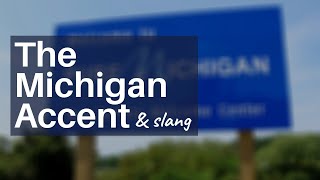 A Deep Dive into the Michigan Accent [upl. by Sigrid316]