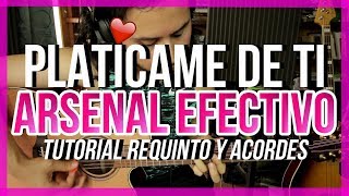 Platicame de Ti  Arsenal Efectivo  Tutorial  REQUINTO  ACORDES  Guitarra [upl. by Bez334]