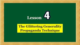 Series 1 Lesson 4 Glittering Generality Propaganda Technique [upl. by Ashly]