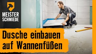 Dusche einbauen auf Wannenfüßen  HORNBACH Meisterschmiede [upl. by Juana]