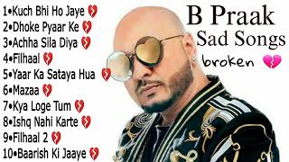 B Praak Sad Song  B Praak Heart Broken Songs  B Praak Best Bollywood Songs 2023 [upl. by Hultin]