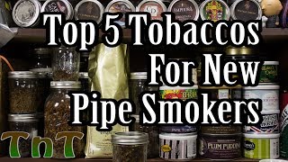 Top 5 Tobaccos for New Pipe Smokers [upl. by Pleione291]