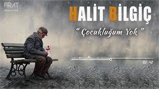 Halit Bilgiç  Çocukluğum Yok [upl. by Akimaj]