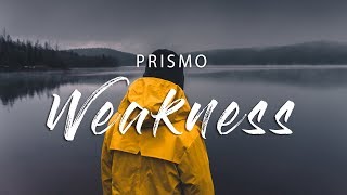 Prismo  Weakness Lyrics [upl. by Nomzed]