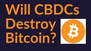 Will CBDCs Destroy Bitcoin [upl. by Urina]