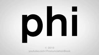 How To Pronounce Phi [upl. by Demona306]