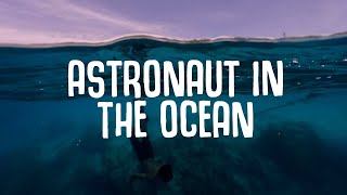 Astronaut In The Ocean  1 Hour loop  Lyrics [upl. by Adeehsar]