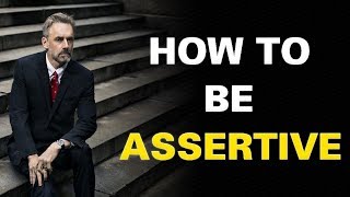 Jordan Peterson  Assertiveness Training  How To Be Assertive Great Advice [upl. by Nyvek519]