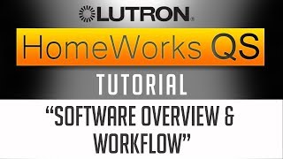 Lutron Homeworks QS Software Tutorial  Programming Overview 2018 [upl. by Mauro]