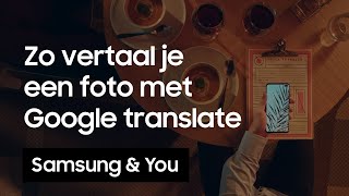 Vertalen Hoe vertaal je tekst via een foto met Google Translate  Samsung amp You [upl. by Lucilla]