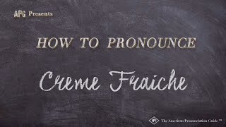 How to Pronounce Creme Fraiche Real Life Examples [upl. by Akemahs]