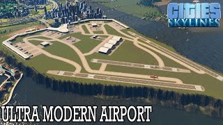 Cities Skylines  Ultra Modern Airport DLC  How To Build Big Functional Airport [upl. by Lovering]