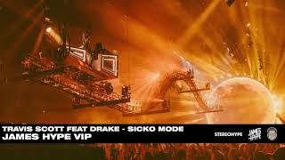 Travis Scott ft Drake  SICKO MODE  James Hype VIP [upl. by Reggis]