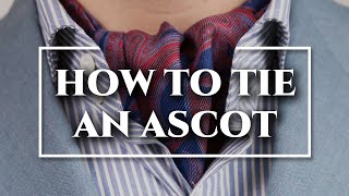 How to Tie an Ascot amp Cravat 3 Ways  DOs amp DONTs [upl. by Bock]