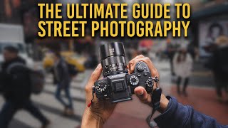 The ULTIMATE GUIDE to STREET PHOTOGRAPHY [upl. by Nasho]