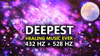 432 Hz  528 Hz DEEPEST Healing Music l DNA Repair amp Full Body Healing l Let Go Of Negative Energy [upl. by Pinkham443]